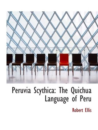 Read online Peruvia Scythica: The Quichua Language of Peru - Robert Ellis | ePub