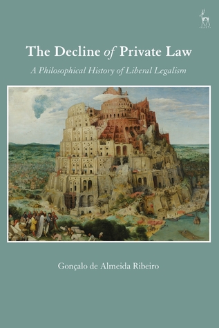 Read The Decline of Private Law: A Philosophical History of Liberal Legalism - Gonçalo Almeida Ribeiro | ePub