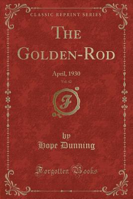 Download The Golden-Rod, Vol. 42: April, 1930 (Classic Reprint) - Hope Dunning | PDF