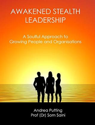 Download Awakened Stealth Leadership: A Soulful Approach to Growing People and Organisations - Andrea Putting file in ePub