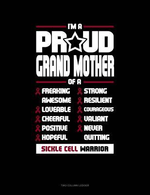 Read online I'm a Proud Grand Mother of a Freaking Awesome, Loveable, Cheerful, Positive, Hopeful, Strong, Resilient, Courageous, Valiant, Never-Quitting Sickle Cell Warrior: Unruled Composition Book -  | ePub