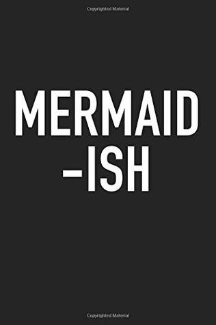 Read Mermaid-ish: A 6x9 Inch Matte Softcover Journal Notebook With 120 Blank Lined Pages And A Funny Cover Slogan -  file in ePub