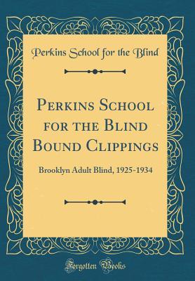 Read online Perkins School for the Blind Bound Clippings: Brooklyn Adult Blind, 1925-1934 (Classic Reprint) - Perkins School for the Blind file in ePub