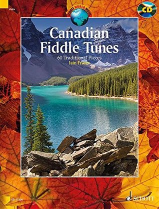 Download Canadian Fiddle Tunes - 60 Traditional Pieces - Schott World Music - Schott World Music - Violin - edition with CD - (ED 13700) - Iain Fraser file in ePub