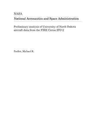 Read online Preliminary Analysis of University of North Dakota Aircraft Data from the Fire Cirrus Ifo-2 - National Aeronautics and Space Administration | ePub