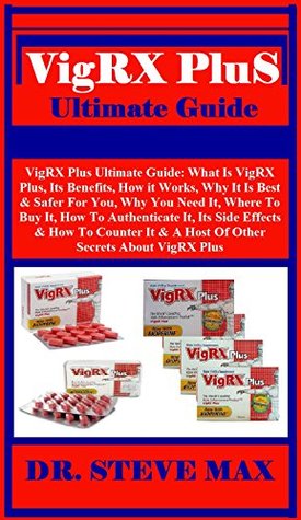 Download VigRX Plus Ultimate Guide: VigRX Plus Ultimate Guide: What Is VigRX Plus, Its Benefits, How it Works, Why It Is Best & Safer For You, Why You Need It, Where To Buy It, How To Authenticate It - Steve Max file in ePub