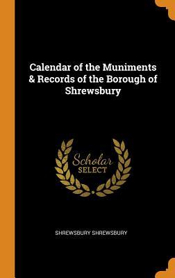 Download Calendar of the Muniments & Records of the Borough of Shrewsbury - Shrewsbury Shrewsbury | PDF