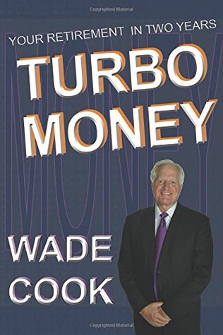 Read Turbo Money: 2 Years to Retirement Experiment - Wade B. Cook | ePub