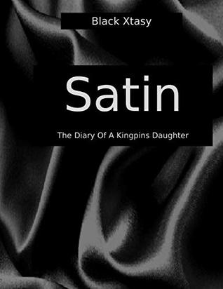 Read Satin: Diary Of A Kingpins Daughter (I'm The Shit Book 1) - Black Xtasy file in PDF