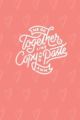 Read online We Go Together Like Copy and Paste: Hearts on the Pink Coral Background Dotted Bullet Grid Journal -  | ePub
