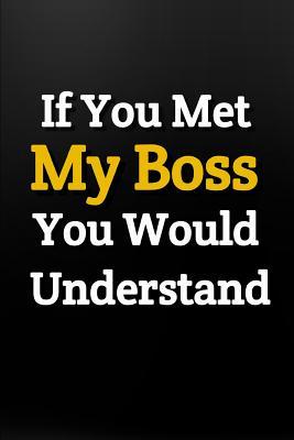 Download If You Met My Boss You Would Understand: Work Notebook: Meeting Notes: Funny Office Gift Idea - Allan Wilson | PDF
