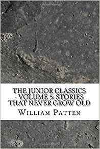 Read online The Junior Classics - Volume 5: Stories That Never Grow Old - William Patten | PDF