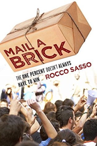Read online Mail a Brick: The One Percent Doesn't Always Have to Win - Rocco Sasso file in ePub