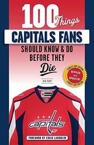 Download 100 Things Capitals Fans Should Know & Do Before They Die: Stanley Cup Edition (100 ThingsFans Should Know) - Ben Raby file in PDF