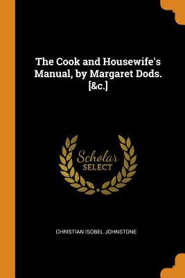 Read online The Cook and Housewife's Manual, by Margaret Dods. [&c.] - Christian Isobel Johnstone file in ePub