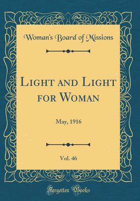 Read online Light and Light for Woman, Vol. 46: May, 1916 (Classic Reprint) - Woman's Board of Missions file in ePub