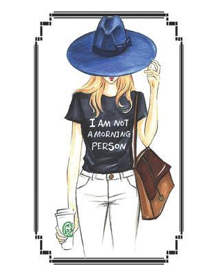 Read I Am Not a Morning Person Oversized 8.5x11, 150 Page Lined Blank Journal Notebook: Notebook for Adults and Teens, Writers. Use for Journaling, Note Taking Poems, Lyrics, Doodling and More - DaniJo Avia | PDF