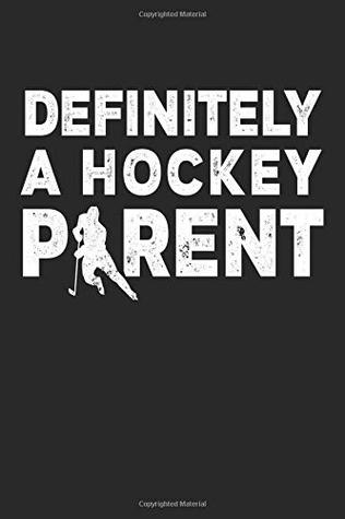 Read online Definitely A Hockey Parent: Blank Lined Journal To Write In Hockey Notebook -  | ePub