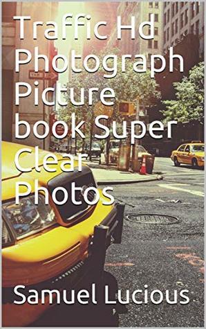 Read online Traffic Hd Photograph Picture book Super Clear Photos - Samuel Lucious file in ePub