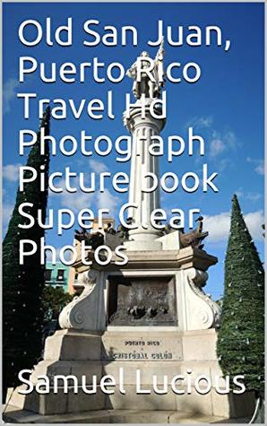 Download Old San Juan, Puerto Rico Travel Hd Photograph Picture book Super Clear Photos - Samuel Lucious file in PDF