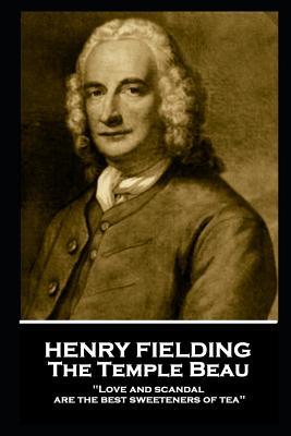 Read online Henry Fielding - The Temple Beau: Love and Scandal Are the Best Sweeteners of Tea - Henry Fielding file in PDF