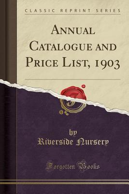 Download Annual Catalogue and Price List, 1903 (Classic Reprint) - Riverside Nursery file in ePub