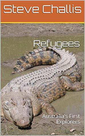 Download Refugees: Australia’s First Explorers (Civilisation Book 1) - Steve Challis | ePub