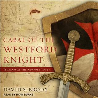 Read online Cabal of the Westford Knight: Templars at the Newport Tower - David S. Brody file in ePub