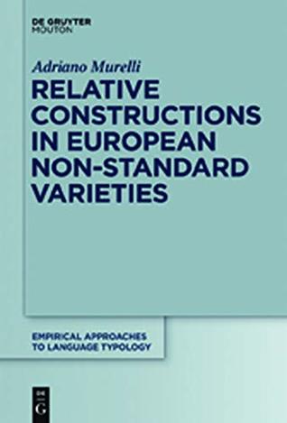 Download Relative Constructions in European Non-Standard Varieties (Empirical Approaches to Language Typology [EALT] Book 50) - Adriano Murelli | PDF