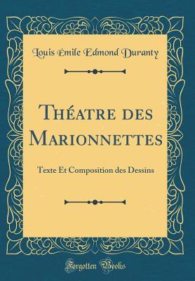 Download Th�atre Des Marionnettes: Texte Et Composition Des Dessins (Classic Reprint) - Louis Émile Edmond Duranty file in ePub