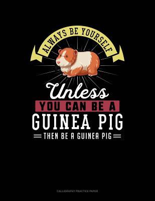 Read online Always Be Yourself Unless You Can Be a Guinea Pig Then Be a Guinea Pig: 6 Columns Columnar Pad -  | PDF