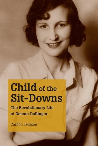 Read Child of the Sit-Downs: The Revolutionary Life of Genora Dollinger - Carlton Jackson | PDF