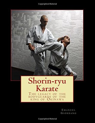 Read online Shorin-ryu Karate: The legacy of the bodyguards of the king of Okinawa - Emanuel Giordano | ePub