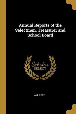 Read Annual Reports of the Selectmen, Treasurer and School Board - Amherst file in ePub