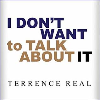 Download I Don't Want to Talk About It: Overcoming the Secret Legacy of Male Depression - Terrence Real | ePub