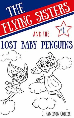 Download The Flying Sisters and the Lost Baby Penguins - C. Hamilton Collier file in PDF