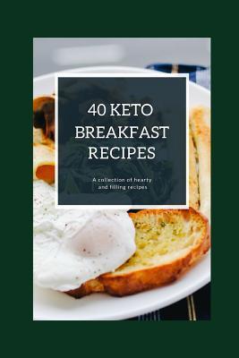Read 40 Keto Breakfast Recipes: A Collection of Hearty and Filling Recipes - Jay Martin file in PDF