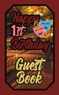 Download Happy 1st Birthday Guest Book: 1 First One Theatre Celebration Message Logbook for Visitors Family and Friends to Write in Comments & Best Wishes Gift Log (Actors Actresses & Performers Birth Day Guestbook) - Murphy file in ePub