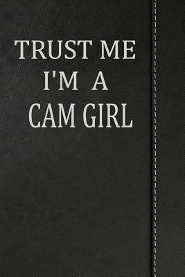 Read online Trust Me I'm a CAM Girl: Weekly Planner Calendar Yearly 365 Notebook 120 Pages 6x9 -  file in ePub