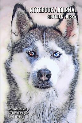 Read Notebook/Journal - Siberian Husky: Journal Ruled - 50 Blank Pages - 6x9 Inches - Buckskin Creek Journals | PDF