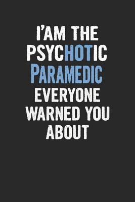 Read online I'am the Psychotic Paramedic Everyone Warned You about: Paramedic Blank Line Notebook / Journal Gift (6 X 9 - 110 Blank Pages) -  | PDF