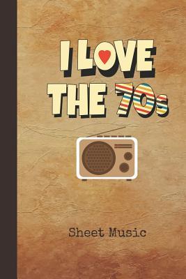 Read online I Love the 70s Sheet Music: Blank Manuscript Notebook Journal 1970s Retro Nostalgic Radio Cover Instrument Composition Book for Musician & Composer 12 Staves Per Page Staff Line Notepad & Notation Guide Create, Compose & Write Songs - Nostalgia Publications | ePub
