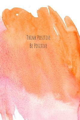 Read online Think Positive Be Positive: Notebook for Positivity - College Ruled Notebook and Composition Notebook -  file in PDF