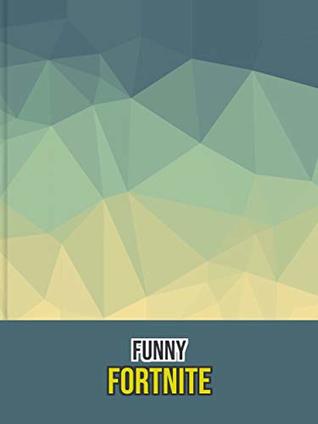 Read The Best Funny Fortnite Memes : Cool and Hilarious memes - Sam Barok | PDF