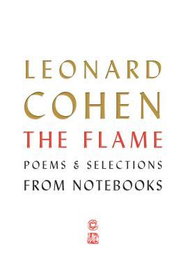 Download The Flame: Poems and Selections from Notebooks - Leonard Cohen | ePub