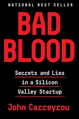 Read online Bad Blood: Secrets and Lies in a Silicon Valley Startup - John Carreyrou | PDF
