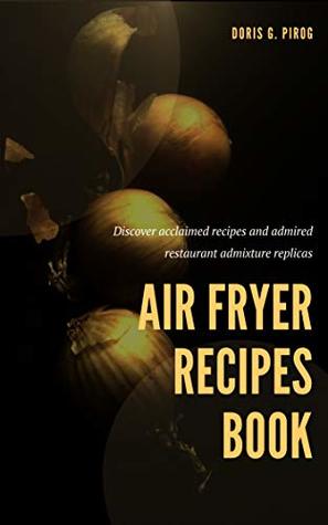 Download Air Fryer Recipes Book: Amazing Resources for Air Fryer Recipes Book - Doris G. Pirog | ePub