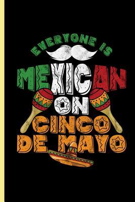 Download Everyone Is Mexican on Cinco de Mayo: Cinco de Mayo Fiesta Notebooks Gift (6x9) Dot Grid Notebook - Alejandro Flores | ePub