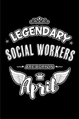 Read online Legendary Social Workers Are Born in April: Blank Lined 6x9 Love Journal/Notebooks as Birthday or Any Special Occasion Gift for Social Workers Who Are Born in April. -  file in PDF