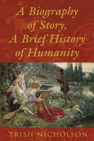 Read A Biography of Story, A Brief History of Humanity - Trish Nicholson | PDF